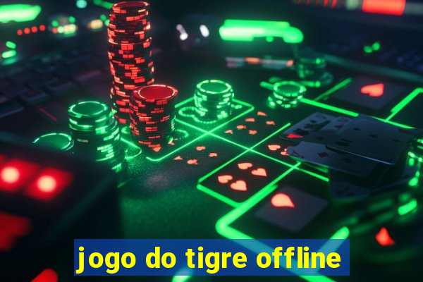 jogo do tigre offline